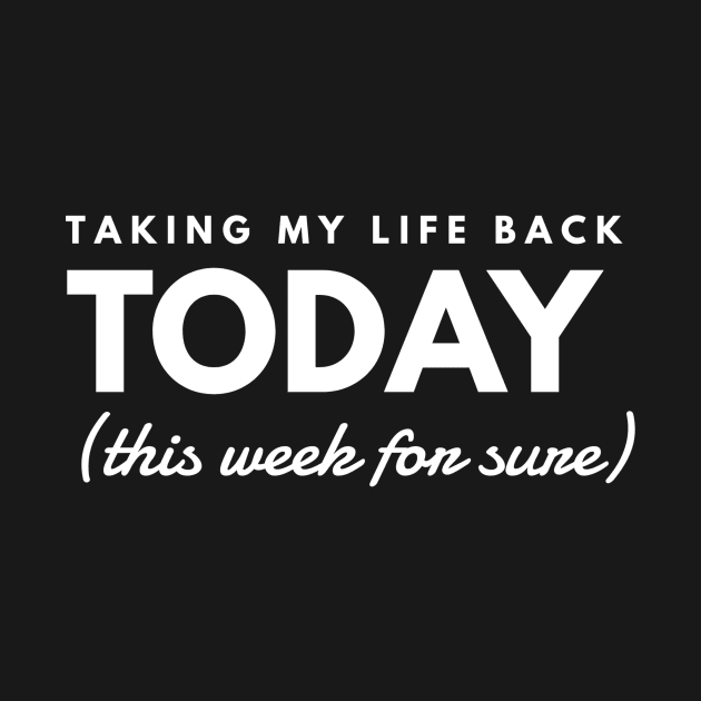 Taking my life back TODAY (this week for sure) by PersianFMts