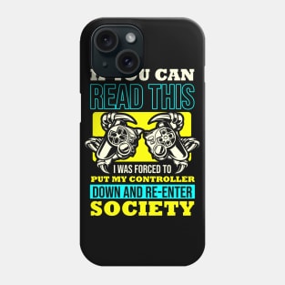 If You Can Read This I was Forced To Put My Controller Down And Re- Enter Society Phone Case