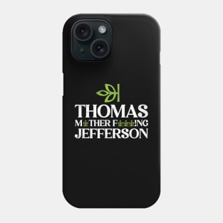 Thomas MFing Jefferson Phone Case