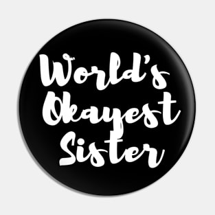 World's Okayest Sister Pin