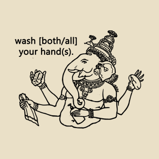 wash [both/all] your hand(s). T-Shirt