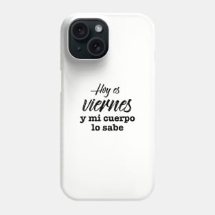 Hoy es viernes, y mi cuerpo lo sabe - black grunge Phone Case