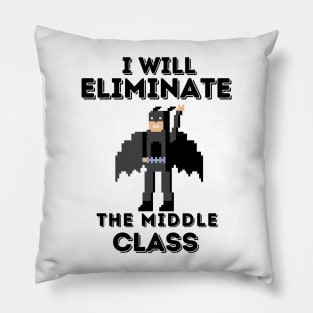 I Will Eliminate The Middle Class Pillow