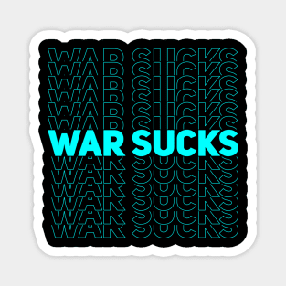 WAR SUCKS - cyan Magnet