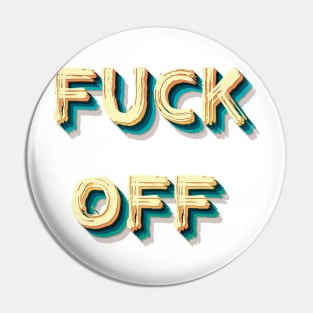 FUCK OFF Pin