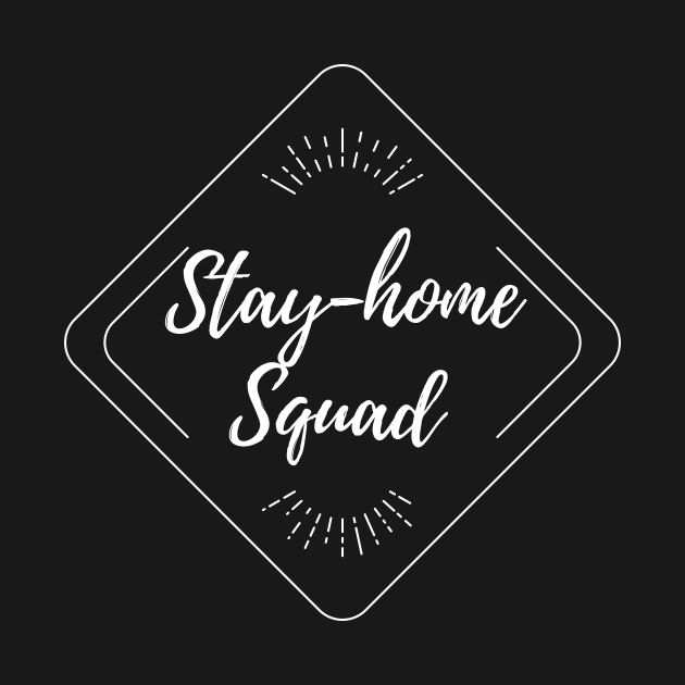 Stay Home Squad by rewordedstudios