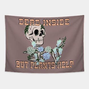 Dead Inside but Plants Help Tapestry
