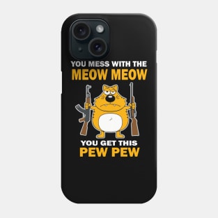 You mess with the mew mew you get this pew pew. Phone Case