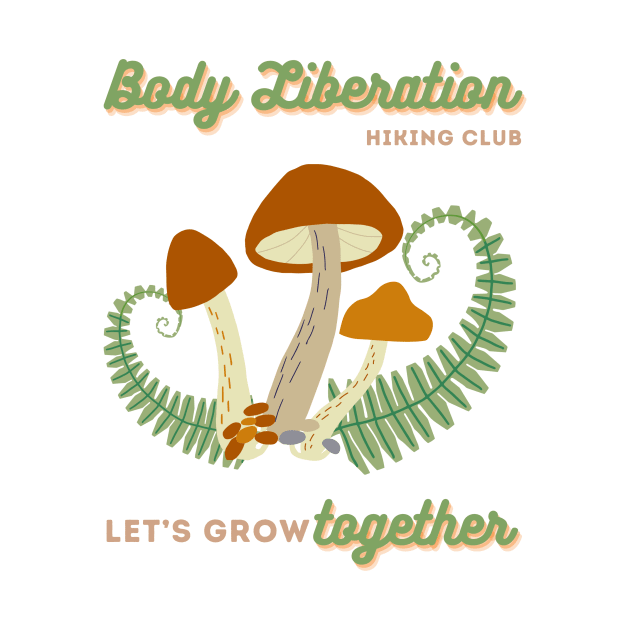 BLHC Let's Grow Together by Body Liberation Outdoor Club