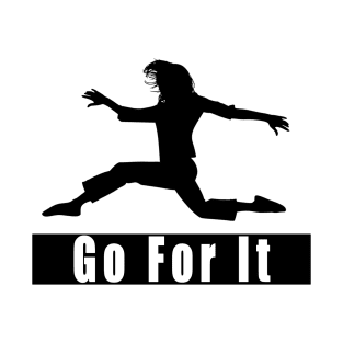 Go for it T-Shirt