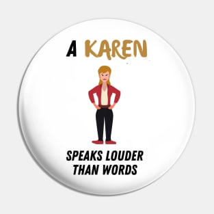 A Karen speaks louder than words Pin