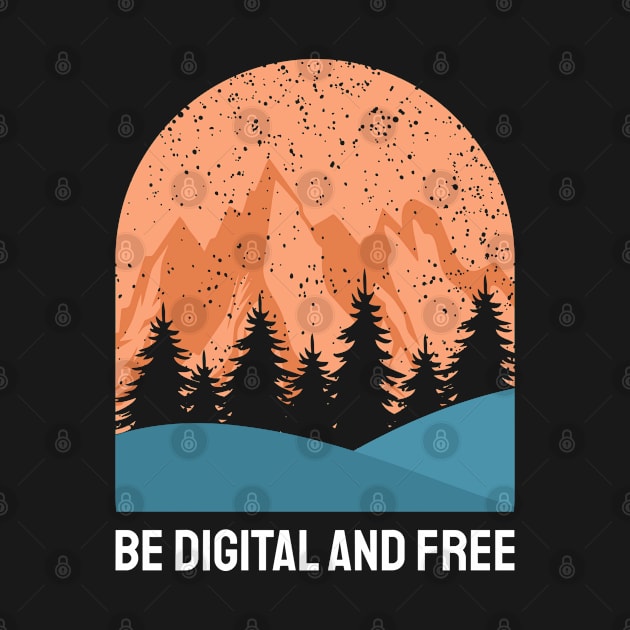 Be Digital & Be Free by Hashed Art