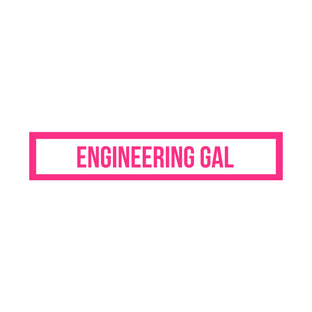 Engineering Gal Hot Pink by emilykroll