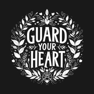 Proverbs 4:23 Guard Your Heart T-Shirt