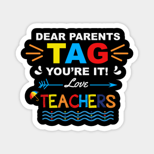 Dear Parents TAG you're it. Love, Teachers Funny Summer Vacation Gift Magnet