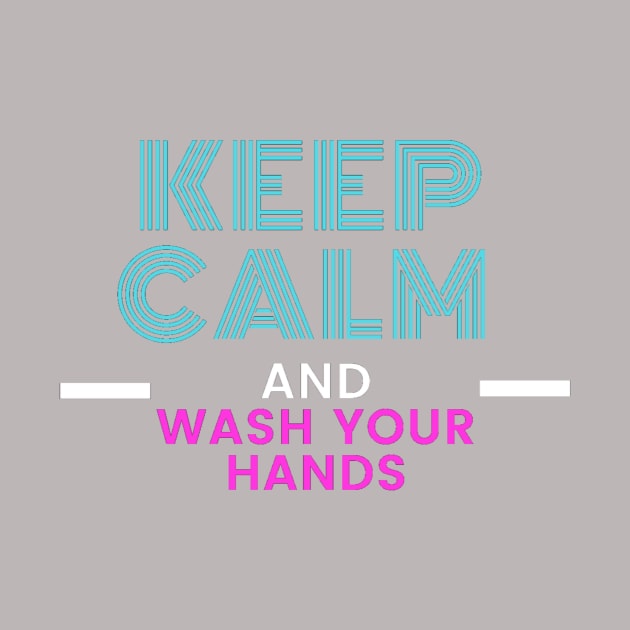 Keep calm and wash your hands coronavirus by ronfer
