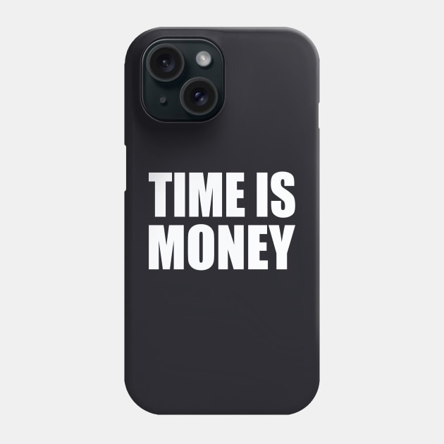 Time is money Phone Case by Evergreen Tee