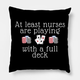 At Least Nurses Are Playing With A Full Deck For Women Premium Pillow