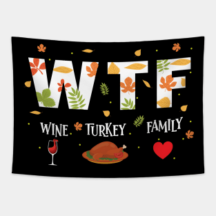 WTF Wine Turkey Family Shirt Funny Thanksgiving Day T-Shirt Tapestry