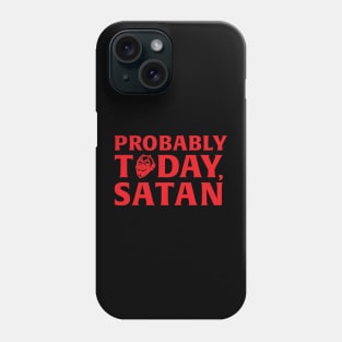 Probably Today, Satan Phone Case