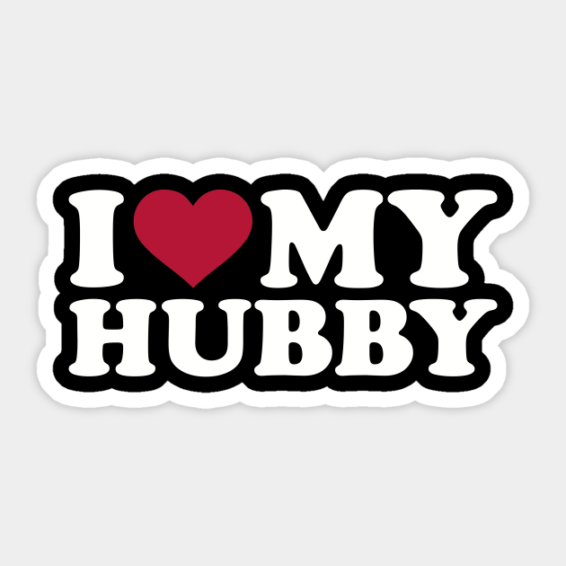 I Love My Hubby I Love My Hubby - Hubby - Sticker | Teepublic