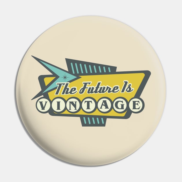 The Future Is Vintage Pin by Mike Ralph Creative