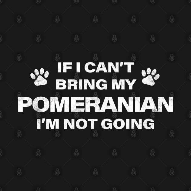 If I Can't Bring my POMERANIAN, I'm Not Going by MapYourWorld