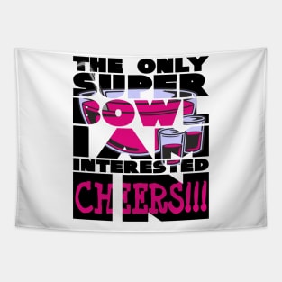The only super bowl i am interested in birthday gift shirt 2 Tapestry
