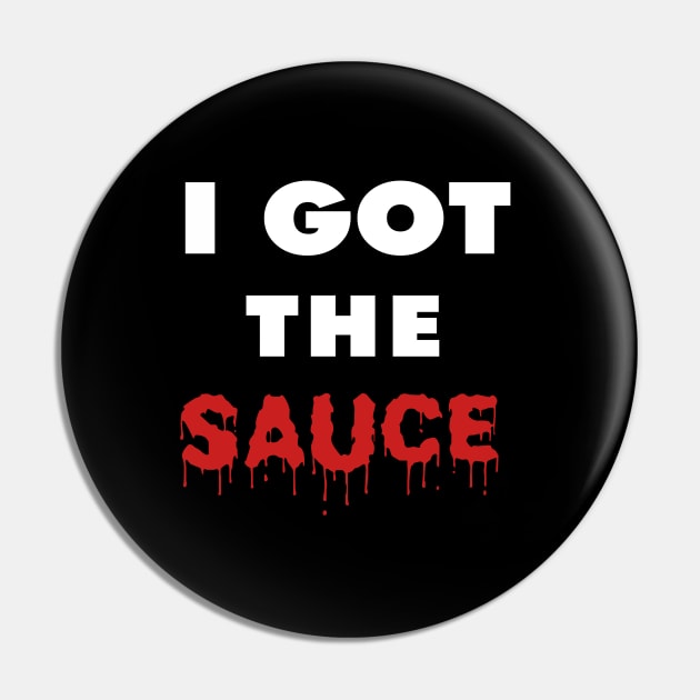 I Got the Sauce Pin by IronLung Designs