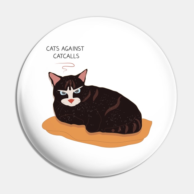 Cats against catcalls Pin by dddesign