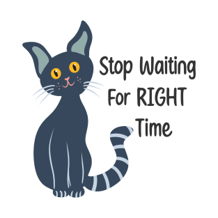 Stop waiting T-Shirt