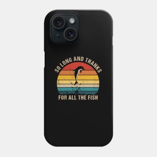So Long And Thanks For All The Fish Phone Case