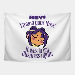 Hey! I found your Nose It was in my business again Tapestry