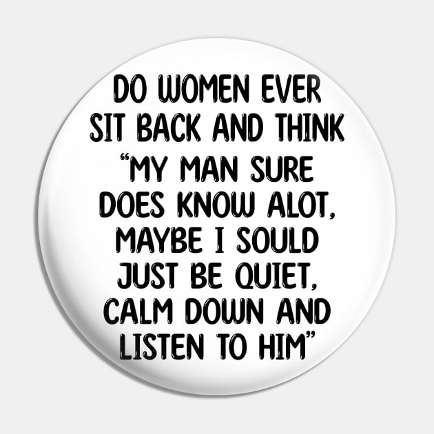 do women ever sit back and think my man sure does know alot, maybe i sould just be quiet, calm down and listen to him Pin by mdr design