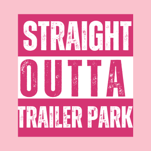 Straight Outta Trailer Park T-Shirt