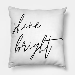 Shine Bright Minimalistic Design Inspirational Self-Development Perfect Gift Pillow