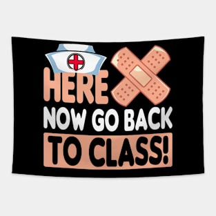 Here Now Go Back To Class Funny Nursing School Bandaid Nurse Tapestry