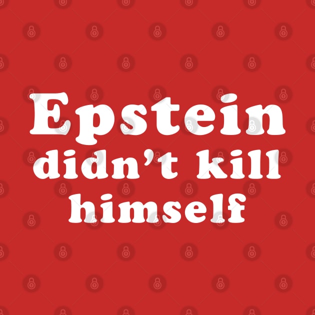 Epstein Didn't Kill Himself by Bingeprints