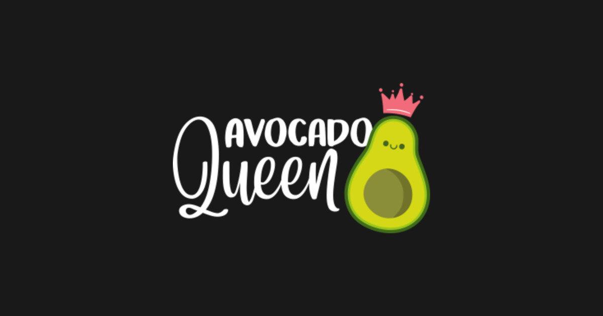 Avocado Queen Avocado Kids TShirt TeePublic
