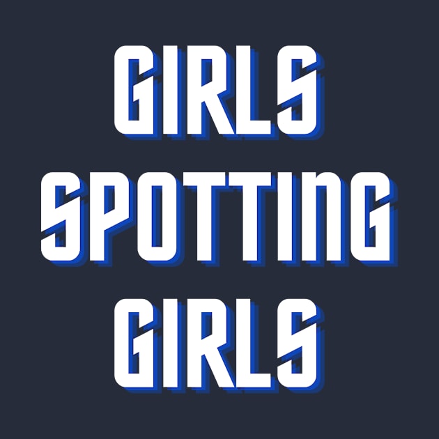 Girls Spotting Girls by Just In Tee Shirts