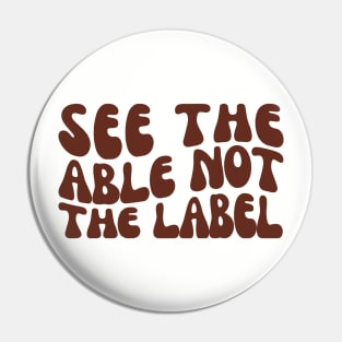 See the Able Not the Label, ABA, Special Education Pin