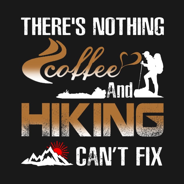 There's Nothing Coffee And Hiking Can't Fix by Gocnhotrongtoi