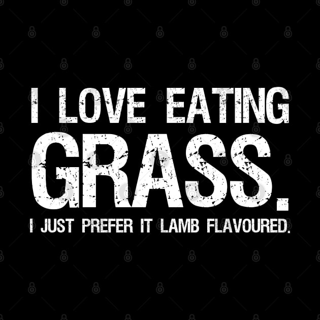 I love eating grass. I just prefer it Lamb Flavoured. by Styr Designs