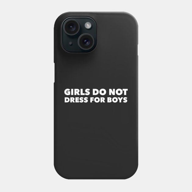 Girls Do Not Dress For Boys Phone Case by mivpiv