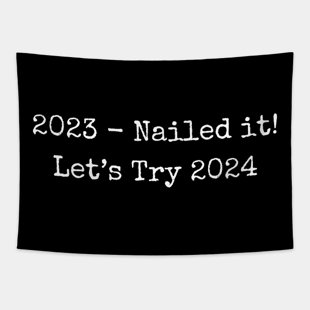 2023 Nailed It Lets Try 2024 Tapestry by theworthyquote