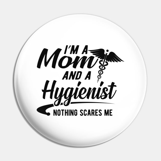 Mom and Hygienist - I'm a mom and a hygienist nothing scares me Pin by KC Happy Shop