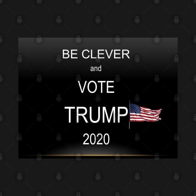 Be Clever and Vote Trump Face Mask, Mugs, Totes by DeniseMorgan