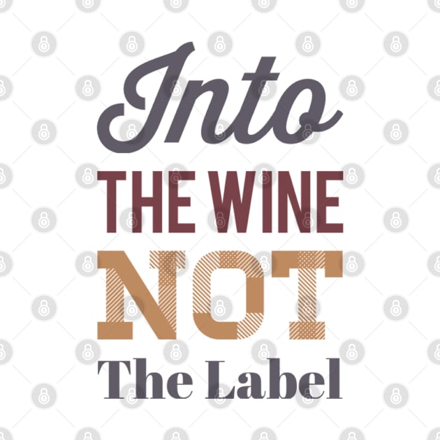 Into the wine Not the label by BoogieCreates