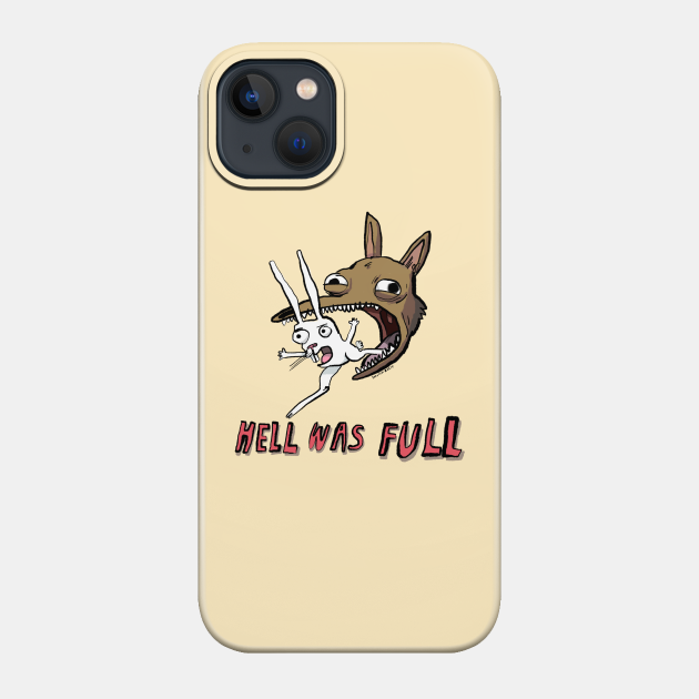 Hell Was Full - Animals - Phone Case