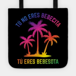 Tu no eres bebecita, tu eres bebesota - rainbow design Tote